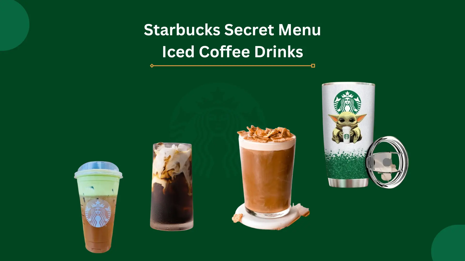 Starbucks Secret Menu Iced Coffee Drinks You Should Try Next